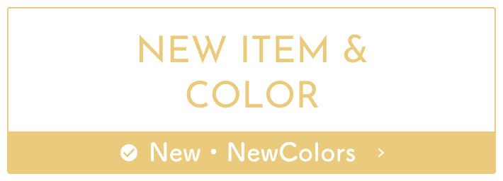 NEW ITEM & COLOR New・NewColors